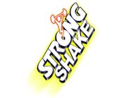 STRONG SHAKE