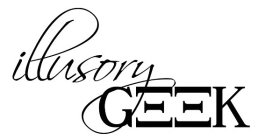 ILLUSORY GEEK