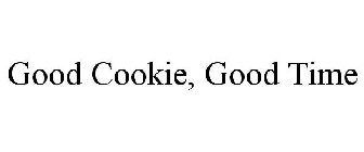GOOD COOKIE, GOOD TIME