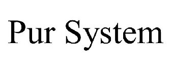 PUR SYSTEM