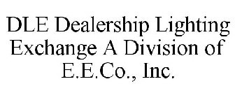 DLE DEALERSHIP LIGHTING EXCHANGE A DIVISION OF E.E.CO., INC.