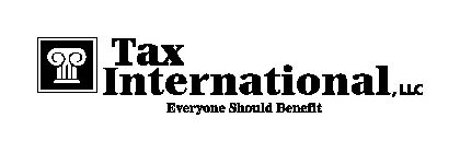 TAX INTERNATIONAL, LLC EVERYONE SHOULD BENEFIT