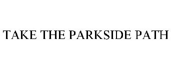 TAKE THE PARKSIDE PATH