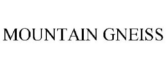 MOUNTAIN GNEISS