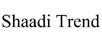 SHAADI TREND