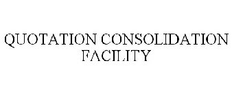 QUOTATION CONSOLIDATION FACILITY