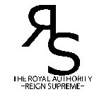 RS THE ROYAL AUTHORITY -REIGN SUPREME-