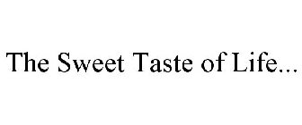 THE SWEET TASTE OF LIFE...