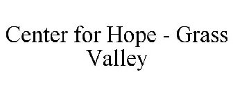 CENTER FOR HOPE - GRASS VALLEY