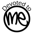 DEVOTED TO ME