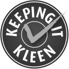 KEEPING IT KLEEN