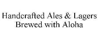 HANDCRAFTED ALES & LAGERS BREWED WITH ALOHA