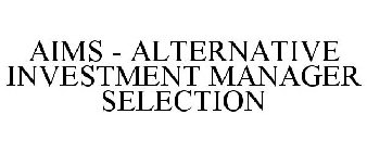 ALTERNATIVE INVESTMENTS & MANAGER SELECTION (AIMS)