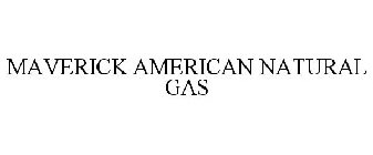 MAVERICK AMERICAN NATURAL GAS