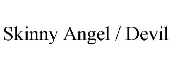 SKINNY ANGEL / DEVIL