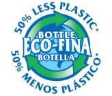 BOTTLE ECO-FINA BOTELLA 50% LESS PLASTIC* 50% MENOS PLÁSTICO*