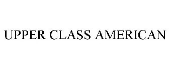 UPPER CLASS AMERICAN