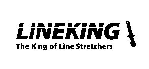 LINEKING THE KING OF LINE STRETCHERS