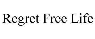REGRET FREE LIFE