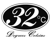 32ºC DEGREES CELSIUS