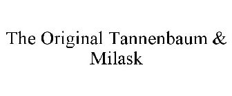 THE ORIGINAL TANNENBAUM & MILASK