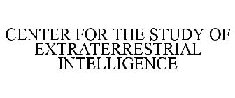 CENTER FOR THE STUDY OF EXTRATERRESTRIAL INTELLIGENCE