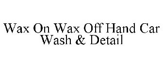 WAX ON WAX OFF HAND CAR WASH & DETAIL