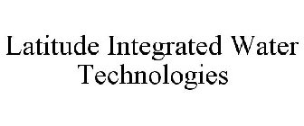 LATITUDE INTEGRATED WATER TECHNOLOGIES