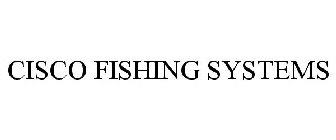 CISCO FISHING SYSTEMS