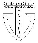 GOLDEN GATE INTERNATIONAL TRADING GG