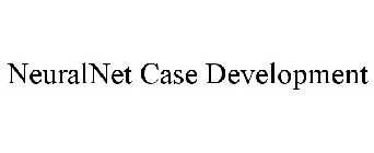 NEURALNET CASE DEVELOPMENT
