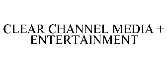 CLEAR CHANNEL MEDIA + ENTERTAINMENT