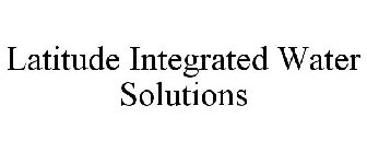 LATITUDE INTEGRATED WATER SOLUTIONS