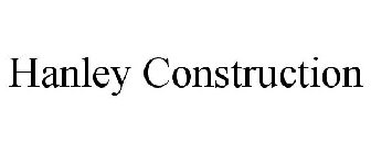 HANLEY CONSTRUCTION