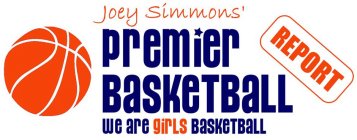 JOEY SIMMONS' PREMIER BASKETBALL REPORT WE ARE GIRLS BASKETBALL