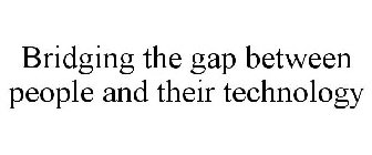 BRIDGING THE GAP BETWEEN PEOPLE AND THEI