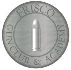 FRISCO GUN CLUB & ACADEMY