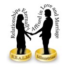 R.E.A.L.M. MINISTRIES RELATIONSHIPS ETERNALLY AFFIXED IN LOVE AND MARRIAGE
