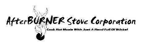 AFTERBURNER STOVE CORPORATION COOK HOT MEALS WITH JUST A HAND FULL OF STICKS!
