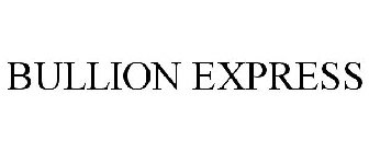 BULLION EXPRESS
