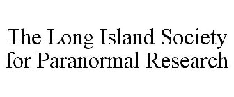 THE LONG ISLAND SOCIETY FOR PARANORMAL RESEARCH