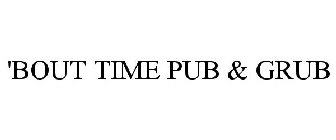 'BOUT TIME PUB & GRUB