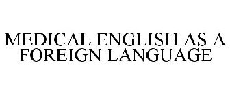 MEDICAL ENGLISH AS A FOREIGN LANGUAGE