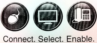 CONNECT. SELECT. ENABLE.