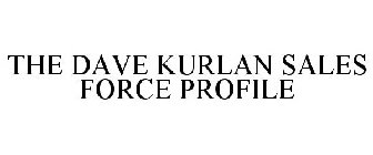THE DAVE KURLAN SALES FORCE PROFILE