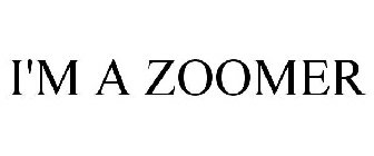 I'M A ZOOMER