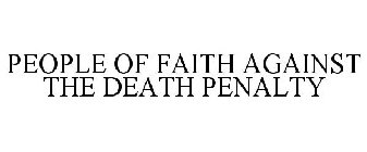 PEOPLE OF FAITH AGAINST THE DEATH PENALTY