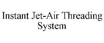 INSTANT JET-AIR THREADING SYSTEM