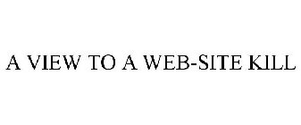 A VIEW TO A WEB-SITE KILL
