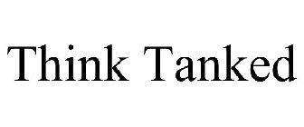 THINK TANKED